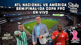 ATL NACIONAL VS AM&Eacute;RICA DE CALI EN VIVO. SEMIFINAL IDA COPA FPC POR TOXI STREAM RADIO