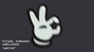 Michael Muranaka - Wading UNRELEASED|001