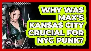 Why Was Max's Kansas City Crucial For NYC Punk? - Pure Punk Pulse