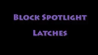 Block Spotlight - Latches
