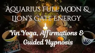 Aquarius Full Moon Ritual | Embodying Your Best Self ~ Yin, Affirmations & Guided Hypnosis 🌕