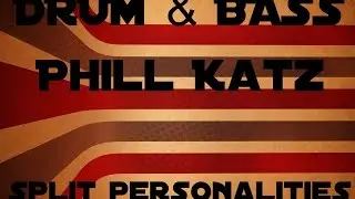 My first drum n bass song Phill Katz - Split Personalities