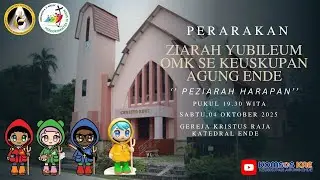 PERARAKAN ZIARAH YUBILEUM OMK SE KEUSKUPAN AGUNG ENDE 