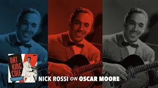 Nick Rossi on Oscar Moore (from Nat King Cole 
