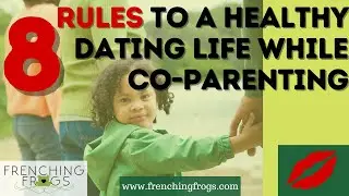 8 Rules to a Healthy Dating Life While Co-Parenting
