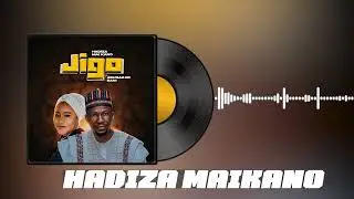 JIGO BY HADIZA MAIKANO DA ABUBAKAR SANI REMIX