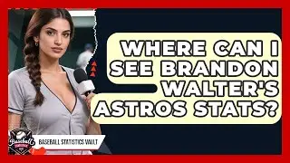 Where Can I See Brandon Walter's Astros Stats? | Baseball Statistics Vault News