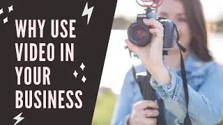 Why Incorporate Video In Your Business? | The Creative Hustle