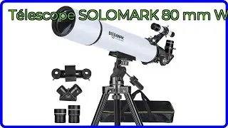 AVIS (2025) : T&eacute;lescope SOLOMARK 80 mm WA. D&Eacute;TAILS ESSENTIELS