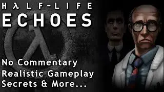 Half-Life ECHOES: an Atmospheric Playthrough