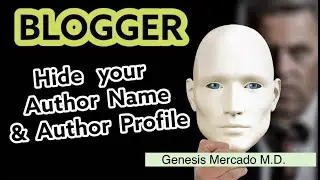 How to Hide Author Name and Author Profile from Blogger Post/ Website