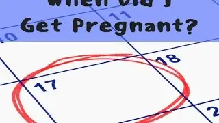 When Did I Get Pregnant? How to Figure Out When You Got Pregnant or Conceived