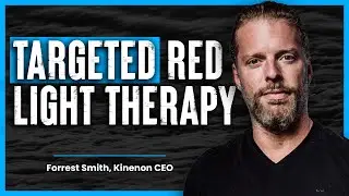Targeted Red Light Therapy w/ Forrest Smith of Kineon