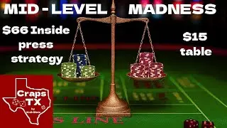 Mid-level MADNESS!!  $66 inside press strategy for a $15 table