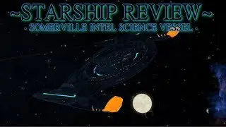SOMERVILLE INTEL SCIENCE VESSEL |Star Trek Online | STARSHIP REVIEW