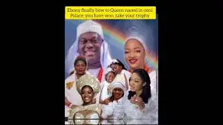 Ebony finally bow to Queen naomi in ooni Palace: you have won ,take your trophy ooni of ife and olor