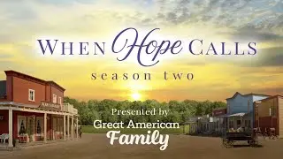 When Hope Calls Season 2 Coming to Great American Family in 2025!