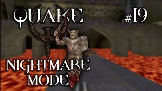 Quasi-demonic transdimensional entities | Quake | Nightmare mode | Semi-blind | Chambers of Torment