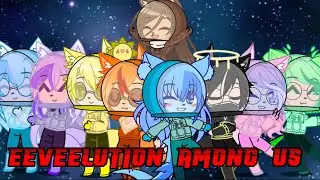 Eeveelution among us || Pt. 1 || Gacha club