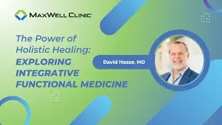 The Power of Holistic Healing: Exploring Integrative Functional Medicine with Dr. David Haase