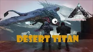 ARK, FAST AND EASY: HOW TO KILL THE DESERT TITAN