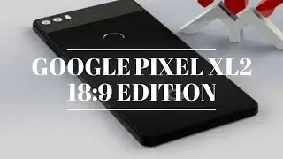 Google Pixel XL2 18:9 Edition - A Better Design by Khang Le