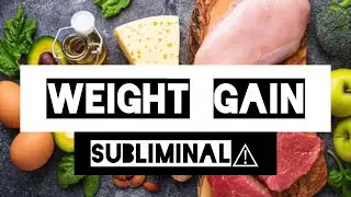 GAIN WEIGHT AT A RAPID RATE ⚠️SUBLIMINAL⚠️