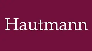How to Pronounce ''Hautmann'' Correctly in German