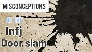 What They Don't Tell You.  The INFJ Door Slam From the INFJ Viewpoint.
