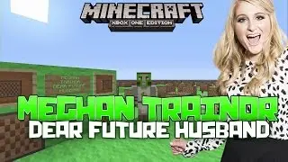 Dear Future Husband - Meghan Trainor Minecraft Xbox One Noteblock Song