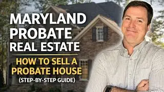 Real Estate Probate in Maryland: A Simple Guide for Families