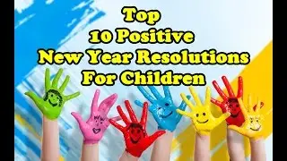Top 10 || Positive || New Year || Resolutions || For  || Children|| Best Quotes || Happy New Year||
