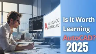 &ldquo;AutoCAD Learning in 2025: Worth It or Not? | Career Growth Explained 