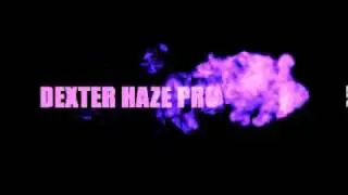 DEXTER HAZE PRODUCTION