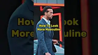 how to look more masculine