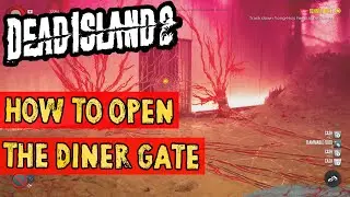 How To Open The Diner Gate HAUS Dead Island 2 DLC