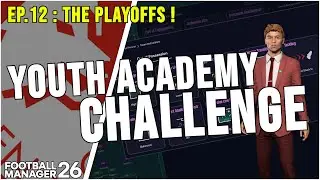 Episode 12 - Youth Academy's Biggest Test | Youth Academy Challenge | PIACENZA | FM26 | Season 3