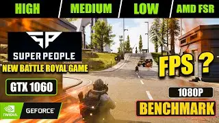 Super People GTX 1060 Ryzen 5 2600 Benchmark - High, Medium, Low and AMD FSR | Global CBT