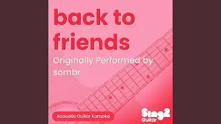 back to friends (Originally Performed by sombr) (Acoustic Guitar Karaoke)