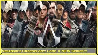 Assassin's Creedology: Lore- A NEW Series to the Channel!!!