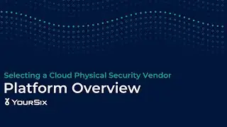 Platform Overview (Selecting a Cloud Physical Security Vendor)
