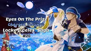 [DFFOO] Eyes On The Prize - A Burmecian Not Forgotten - Charged Feelings - Locke & Celes' Saga #20