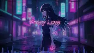 PROXY LOVE ✦ Breakcore x Glitchcore x Pixel Romance