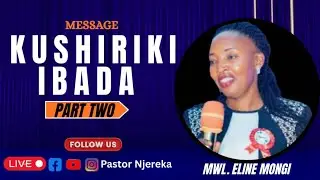 KUSHIRIKI IBADA (PART TWO) | ECC MBEZI LUIS  | NA MTUMISHI WA MUNGU MWL. ELINE MONGI