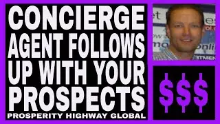 Prosperity Highway Global Review - Concierge Agent Follows Up With Your Prospects.