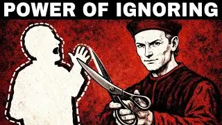 How to Master the Art of Ignoring People - Machiavelli’s Dark Psychology