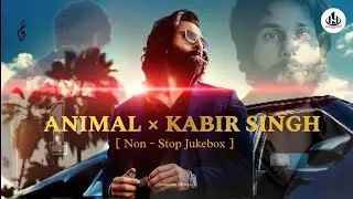 ANIMAL &times; KABIR SINGH MASHUP | Non - Stop Jukebox 2 | Vishal Mishra &times; Arijit Singh | Nishabhi