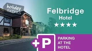 Gatwick Felbridge Hotel with Parking | Holiday Extras