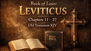 Book of Laws: Leviticus Chapters 11-27 Old Testament KJV