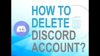 How to Delete Discord Account?